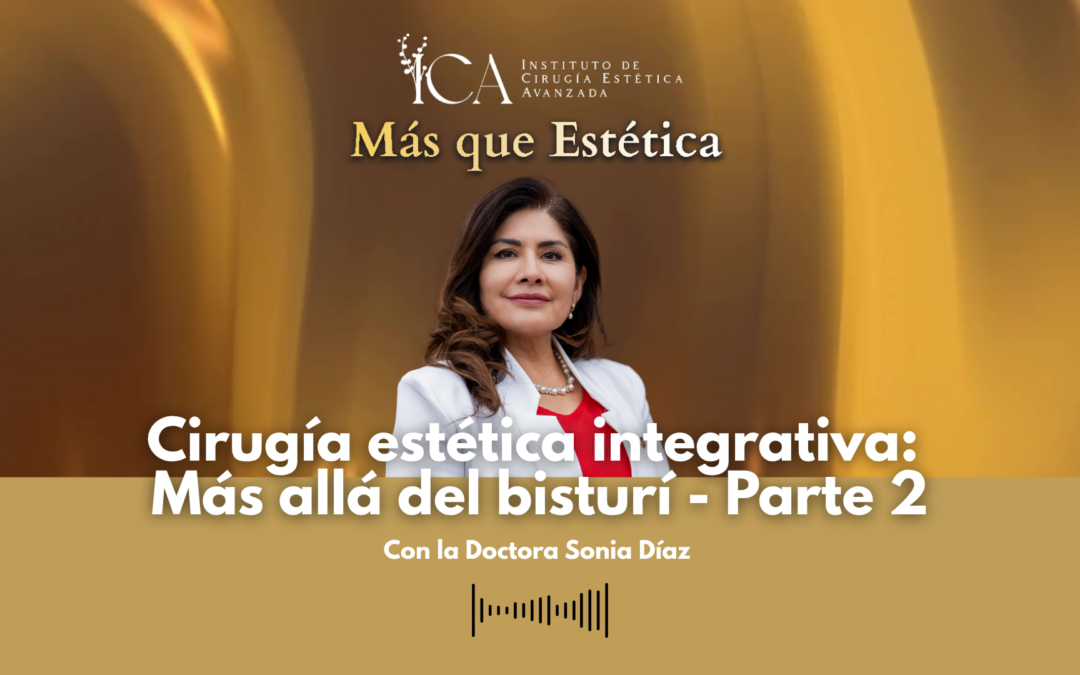 Cirugía estética integrativa: más allá del bisturí – Parte 2